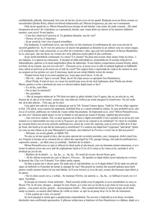 confidenţială, plăcută, afectuoasă, îmi ceru să iau loc că are ceva să-mi spună. Redacţia avea un birou comun cu
secretariatul (Ştefan Roti), alături era biroul redactorului şef, Mircea Grigorescu, pe care nu-l cunoşteam.
       Fără să-mi spună de ce, Miron Paraschivescu începu să mă întrebe: cine eram,.de unde veneam... De când
începusem să scriu? Şi o întrebare ca o paranteză, bizară, care venea dintr-un interes al lui anterior întâlnirii
noastre: cum scriu! N-am înţeles.
       - Cum faci când scrii? preciza el. Te gândeşti dinainte, sau îţi vine?
       - Doresc să scriu, îi răspunsei.
       - Şi pe urmă îţi vine! zise el parcă triumfător.
       Era mulţumit, îi confirmam ceva, sau mai bine zis îmi smulsese el confirmarea de care avea nevoie în
secretul gândirii lui. Aş fi vrut să-i precizez că uneori mă gândeam şi dinainte la un subiect care nu venea singur,
ci îl smulgeam din viaţa cunoscută, cu un efort de a exprima o idee, aşa cum îmi aminteam că făcuse Baudelaire
în La charogne, dar am tăcut, nu vroiam să-i stric plăcerea acelui gând al său confirmat...
       Şi pe urmă întrebările continuară. Ce citesc? Ce citeam? Nu prea mai aveam chiar atunci timp să citesc, i-
am răspuns. L-a apucat un entuziasm. A început să râdă sufocându-se, aruncându-mi în acelaşi timp priviri
înduioşătoare, paterne şi în mod surprinzător pline de admiraţie. N-am înţeles comportarea aceasta bizară, adică,
era bine că nu citeam, sau era ceva de râs?... Făcusem ceva, şi acest ceva se afla în strânsă legătură cu bâlbâială
mea, adică se potrivea şi de aceea era el atât de vesel? Îmi sugera însă o experienţă de viaţă şi de oameni în care
eu ocupam un loc printre cei care îl interesau, încât mi-am simţit bătăile inimii de emoţie.
       Timpul trecea însă şi eu eram aşteptat jos. I-am spus acest lucru. A râs iar:
       - Dă-i în... mă-sii! Apoi a revenit: Bine, du-te! În clipa aceea s-a apropiat Geo Dumitrescu.
       - Dom' Preda, îl aud că zice, cu vocea lui neutră (aşa avea să-mi zică totdeauna, dom' Preda sau domn
Marin, pentru a evita o prietenie pe care n-o dorea) mâine după masă ce faci?
       - Ce să fac, sunt liber.
       - Nu te duci la statistică?
       - Nu, poimâine.
       - Hai să mergem mâine pe la Tib (ăsta era tipul cu gâtul strâmb, Geo îl agrea, dar eu, nu ştiu de ce, mă
feream de el, dar şi el de mine), venim toţi, mai stăm de vorbă şi pe urmă mergem la Gambrinus. Nu ştii unde
stă, să-ţi dau adresa... Vino aşa, pe la cinci.
       I-am găsit într-adevăr a doua zi adunaţi pe toţi la Tib. Numai Untaru lipsea. Tatăl lui Tib era ofiţer superior
şi fiul, Tib adică, avea camera lui spaţioasă, mobilată bine şi o masă rotundă în mijloc, la care probabil scria, căci
era şi el scriitor, publicase un volum de vioaie schiţe bucureştene. Şi împreună cu ei, cine? Miron Paraschivescu,
pe care nu-l văzusem până atunci cu noi şi îndată ce mă aşezai pe scaun el începu, supărat dar prevenitor:
       - Am vrut să te vedem, Tib, ca să-ţi spunem că ai făcut o faptă execrabilă. Cum e posibil ca tu să nu ştii cine
suntem şi ce reprezentăm noi toţi cei de la Popasuri, pe care tu ne cunoşti şi ne urmăreşti? Ai văzut tu vreodată
pe vreunul dintre noi că scrie articole antibolşevice, aluzii de vreun fel, reportaj, cum ai scris tu fără să te fi dus
pe front, din burtă şi în aşa hal de minciună şi mistificare? Ce suntem noi după tine? Legionari "adevăraţi" dintre
cei care au mai rămas şi pe care Mareşalul îi ocroteşte, sau redactori la Porunca vremii sau la Sfarmă piatră?
       - Miroane, nu m-am gândit, se bâlbâi Tib.
       Nu ştia ce să mai spună şi tăcu, dar nu prea opresat de cuvintele poetului, care, înnegurat, răsfoi ziarul (nu
era Timpul) şi începu să ne citească din el, adică din reportajul lui Tib, pasagii întregi, într-adevăr,antibolşevice...
expresiile curente... cei fără cruce şi credinţă... barbarii de la răsărit...
       Miron Paraschivescu se opri şi izbucni în râsul acela al său înecat, care nu însemna numai entuziasm, ci şi o
ironie la adresa cuiva sau ceva atât de copleşitoare încât ai fi zis că îi venea şi îţi venea şi ţie, auzindu-l, să te
tăvăleşti pe jos de râs.
       - Barbarii de la răsărit... a.. .ha, ha... a... ha, ha... Pe urmă îşi reveni, deveni brusc grav.
       - Să fie ultima ta prostie pe care ai făcut-o. Passons... Să sperăm ca după război acest reportaj nu va trece
în dosarul tău. Căci vor fi dosare! Vor cădea multe capete.
       Se lăsa şi peste noi o tăcere grea. De unde ştia el, mă întrebam, ce va fi după război? Şi de unde era atât de
sigur că războiul va fi pierdut de nemţi şi câştigat de ruşi? Dar poetul ne smulse din această apăsare prea dură
pentru vieţile noastre tinere (el era mai bătrân, să fi avut treizeci şi ceva de ani), scoase din buzunar nişte hârtii şi
ne spuse:
       - Să vă citesc acum ceva, o schiţă... Se numeşte Pârlitu, iar autorul, a... ha, ha... se înăbuşi el scurt, nu vi-l
spun. Ascultaţi...
       Şi începu să citească. Eram neliniştit... Dacă această schiţă avea în paginile ei ceva asemănător cu ceea ce
făcuse Tib, în alt sens, desigur... desigur în sens literar, şi o citea aici ca să mă ia şi pe mine la rost ca pe acela,
pentru... cine poate să ştie, greşeli... necunoaşterea limbii... Dar curând mă liniştii şi inima începu să-mi bată
iarăşi cu putere, ca aseară când stătuse de vorbă cu mine: se opri la un pasaj să-şi vie în fire de entuziasm.
       - Cum a putut să-i zică, voi auziţi?
       Şi reciti pasajul şi mima apoi o perplexitate extraordinară. Nu era nici o îndoială şi avui brusc revelaţia
destinului meu confirmată spectaculos: îi plăcuse schiţa mea şi înţelesei că Geo Dumitrescu i-o dăduse, după ce o
 