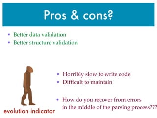 Pros & cons?
• Horribly slow to write code
• Difﬁcult to maintain
• How do you recover from errors
in the middle of the pa...