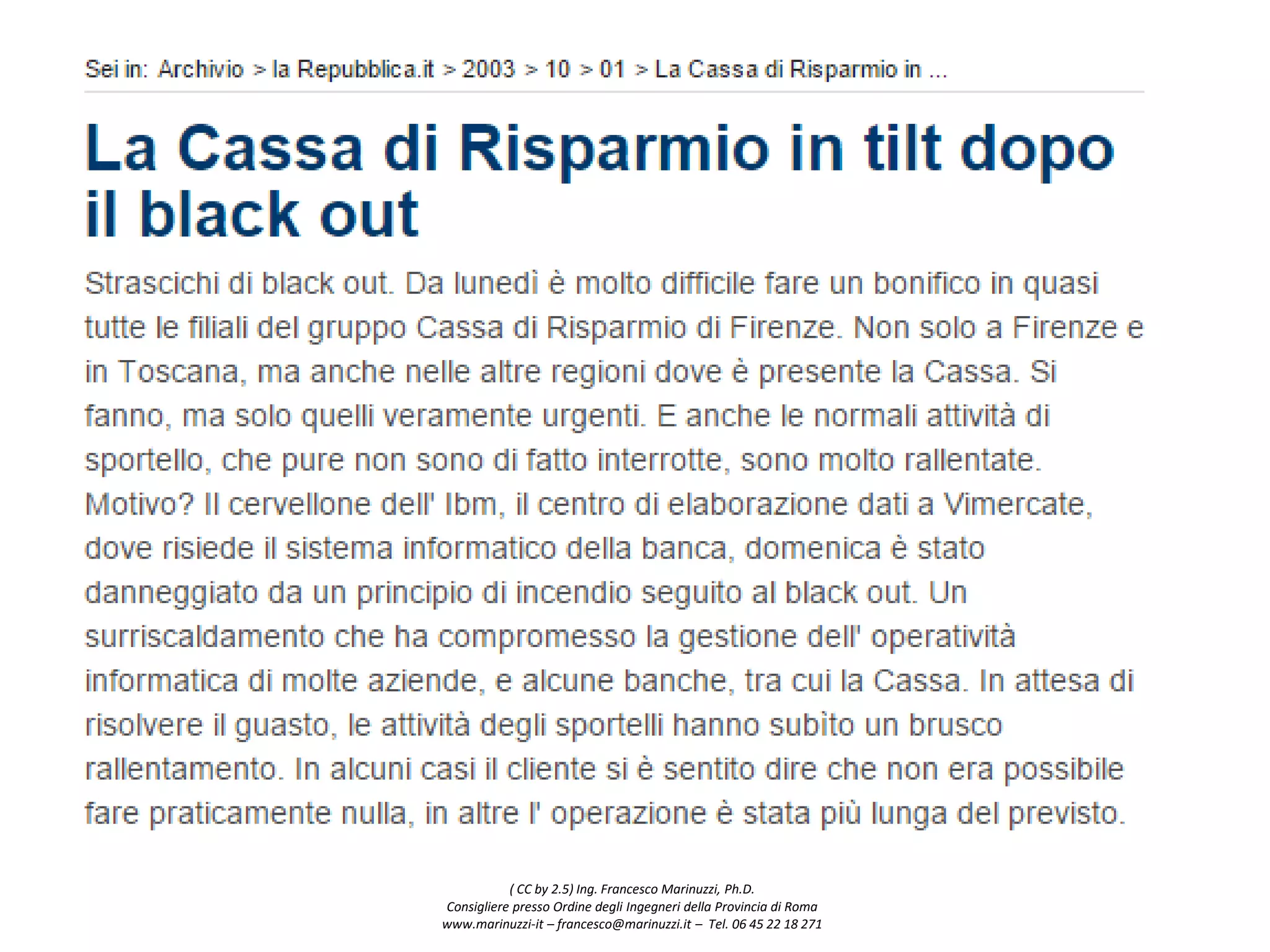 ( CC by 2.5) Ing. Francesco Marinuzzi, Ph.D.
Consigliere presso Ordine degli Ingegneri della Provincia di Roma
www.marinuzzi-it – francesco@marinuzzi.it – Tel. 06 45 22 18 271
 