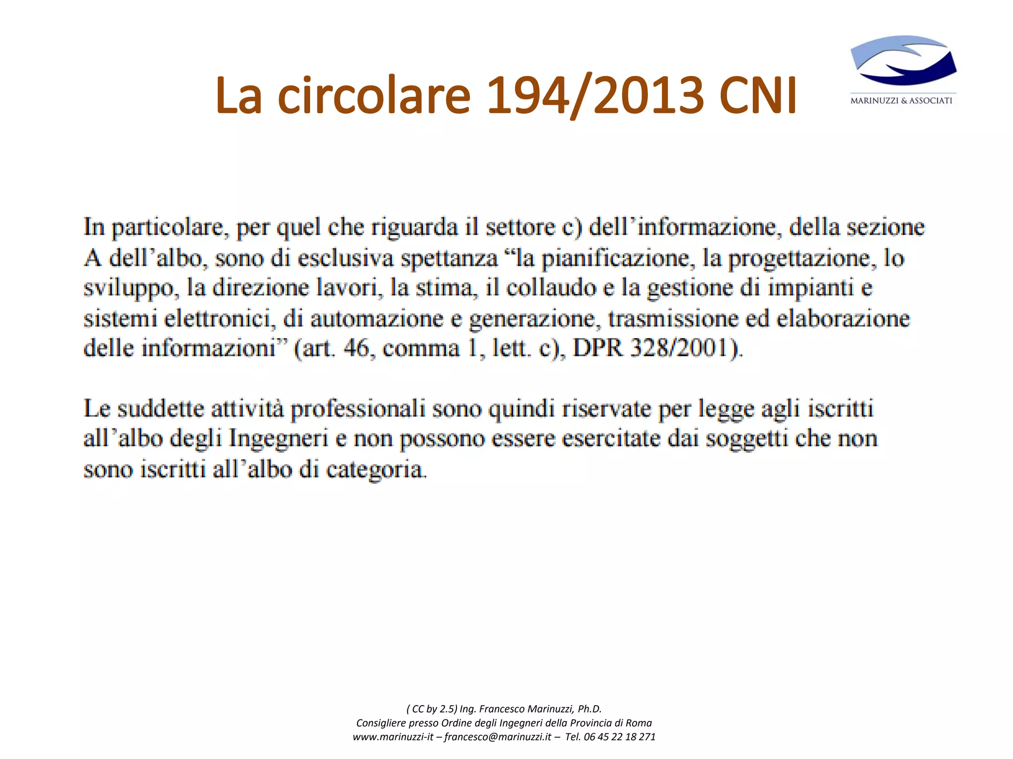 ( CC by 2.5) Ing. Francesco Marinuzzi, Ph.D.
Consigliere presso Ordine degli Ingegneri della Provincia di Roma
www.marinuzzi-it – francesco@marinuzzi.it – Tel. 06 45 22 18 271
 
