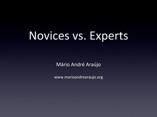 Novices vs. Experts ,[object Object],[object Object]