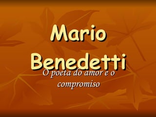 Mario Benedetti O poeta do amor e o compromiso 