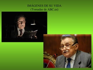 IMÁGENES DE SU VIDA (Tomadas de ABC.es) 