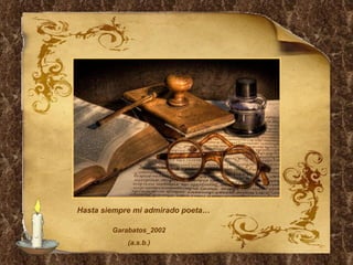 Hasta siempre mi admirado poeta… Garabatos_2002 (a.s.b.) 