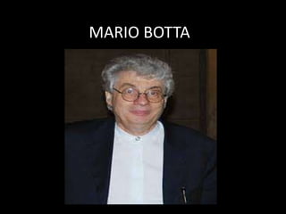 MARIO BOTTA
 