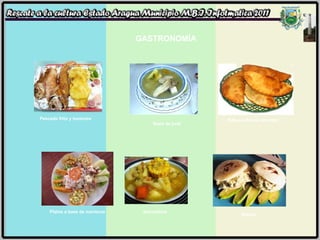 GASTRONOMÍA Pescado frito y tostones Sopa de jurel Empanadas de pescado Platos a base de mariscos Sancochos  Arepas  