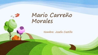 Mario Carreño
Morales
Nombre: Josefa Castillo
 