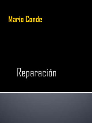 Mario Conde Reparación 