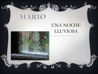 MARIO UNA NOCHELLUVIOSA