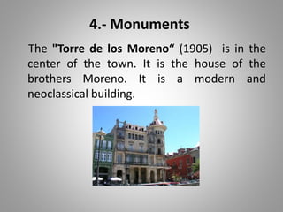 4.- Monuments
The "Torre de los Moreno“ (1905) is in the
center of the town. It is the house of the
brothers Moreno. It is a modern and
neoclassical building.
 