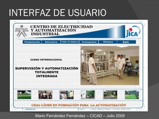 INTERFAZ DE USUARIO Mario Fernández Fernández – CICAD – Julio 2009 