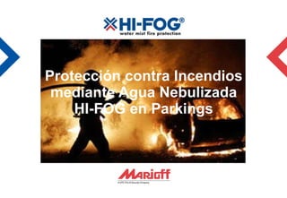 Protección contra Incendios mediante Agua Nebulizada HI-FOG en Parkings 