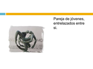Pareja de jóvenes,
entrelazados entre
si.
 