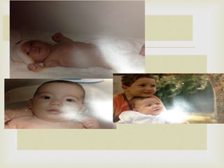 Infancia 
 
 Nací, el día 7 de febrero de 2003. 
Aprendí a los 14 meses a andar. 
Fui a la guardería Colorines. 
Cuando ...