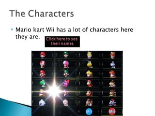Mario kart Wii has a lot of characters here they are. 