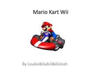 Mario Kart Wii By Loukie & Gabiii & Kiiiziah 