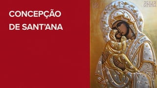 CONCEPÇÃO
DE SANT’ANA
 