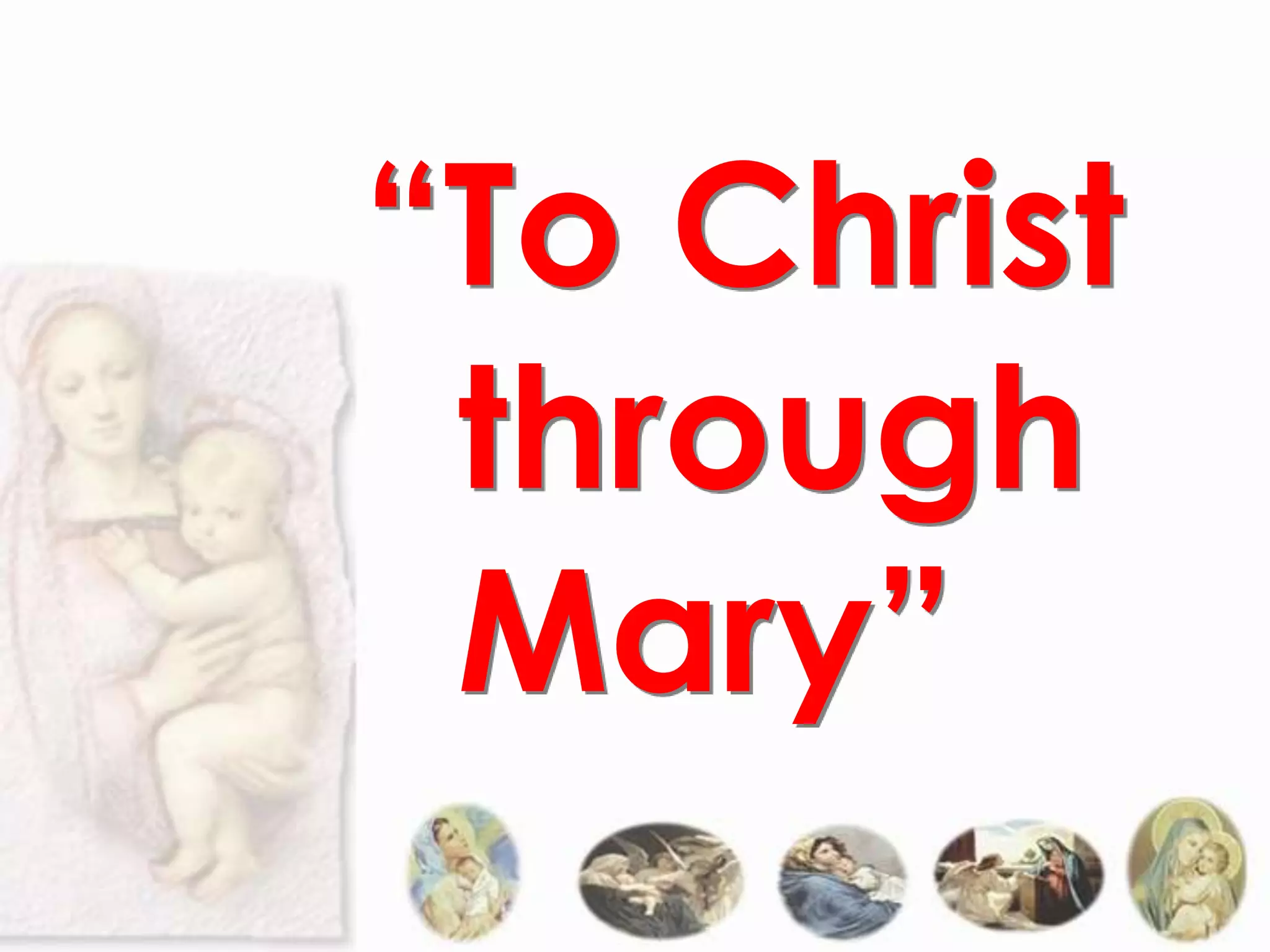 “To Christ
 through
 Mary”
 