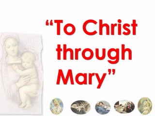 “To Christ
 through
 Mary”
 