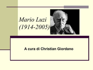 Mario Luzi
(1914-2005)
A cura di Christian Giordano
 