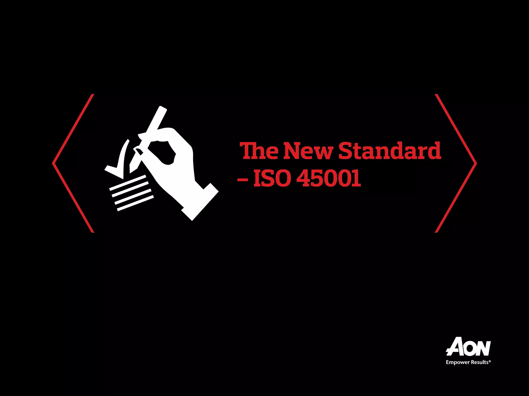 The New Standard – ISO 45001
 
