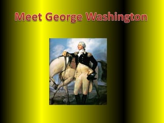 . . Meet George Washington 