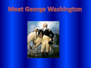 . . Meet George Washington 