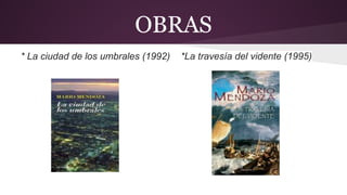 OBRAS
* La ciudad de los umbrales (1992)

*La travesía del vidente (1995)

 