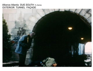 Alliance Atlantis DUE SOUTH Tv Series
EXTERIOR TUNNEL FAÇADE
 