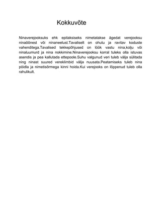 Kokkuvõte

Ninaverejooksuks ehk epitaksiseks nimetatakse ägedat verejooksu
ninaõõnest või ninaneelust.Tavaliselt on ohutu ja ravitav koduste
vahenditega.Tavalised tekkepõhjused on löök vastu nina,kolju või
ninaluumurd ja nina nokkimine.Ninaverejooksu korral tuleks olla istuvas
asendis ja pea kallutada ettepoole.Suhu valgunud veri tuleb välja sülitada
ning ninast suured vereklimbid välja nuusata.Peatamiseks tuleb nina
pöidla ja nimetisõrmega kinni hoida.Kui verejooks on lõppenud tuleb olla
rahulikult.
 