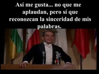 Así me gusta... no que me aplaudan, pero sí que reconozcan la sinceridad de mis palabras.  