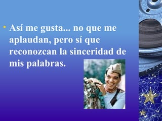 Así me gusta... no que me aplaudan, pero sí que reconozcan la sinceridad de mis palabras.  