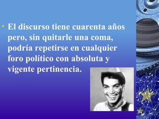 El discurso tiene cuarenta años pero, sin quitarle una coma, podría repetirse en cualquier foro político con absoluta y vigente pertinencia.  