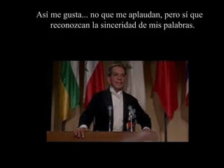 Así me gusta... no que me aplaudan, pero sí que reconozcan la sinceridad de mis palabras.  