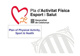 Plan of Physical Activity,
     Sport & Health
 