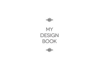 s
  MY
DESIGN
 BOOK
 s
 