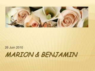 Marion & Benjamin 26 Juin 2010 