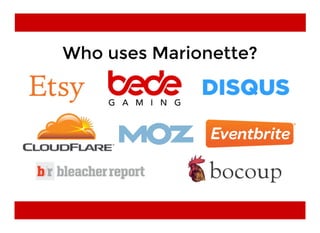 Who uses Marionette?Who uses Marionette?
 