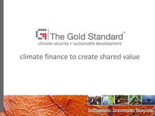 0
climate security + sustainable development
climate finance to create shared value
 