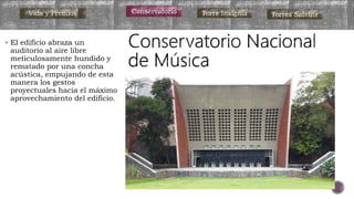 Vida y Premios Conservatorio Torre Insignia Torres Satélite
 El edificio abraza un
auditorio al aire libre
meticulosamente hundido y
rematado por una concha
acústica, empujando de esta
manera los gestos
proyectuales hacia el máximo
aprovechamiento del edificio.
 