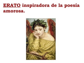 ERATO inspiradora de la poesía
amorosa.
 