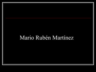 Mario Rubén Martínez 