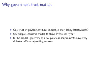 Why government trust matters

Can trust in government have incidence over policy eﬀectiveness?
Use simple economic model t...