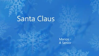 Santa Claus
Marios -
A Senior
 