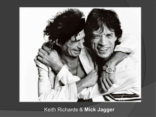 Keith Richards & Mick Jagger
 