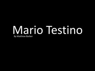 Mario Testino By Matthew Barber 