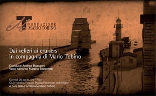 Dai velieri ai cruisers
in compagnia di Mario Tobino
Conduce Andrea Buscemi
Voce narrante Martina Benedetti


Giovedì 26 aprile, ore 17:00
Club Nautico Versilia, Piazza Palombari dell'Artiglio
A cura della Fondazione Mario Tobino
 