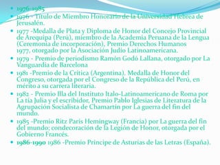 1976-1985<br />1976 - Título de Miembro Honorario de la Universidad Hebrea de Jerusalén. <br />1977 -Medalla de Plata y Di...