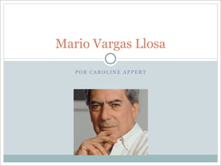 Mario Vargas Llosa

   POR CAROLINE APPERT
 