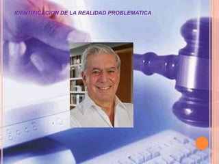 IDENTIFICACION DE LA REALIDAD PROBLEMATICA
 
